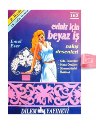 DİLEM YAYINLARI - Eviniz İçin Beyaz İş Nakış Desenleri - Sayı 162
