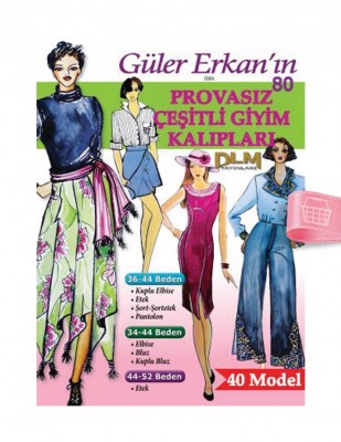 DİLEM YAYINLARI - Güler Erkan′la Provasız Giyim Kalıpları - Sayı 80
